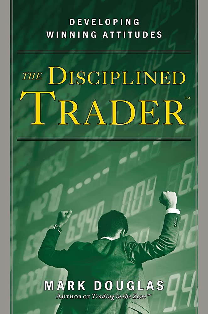 The Disciplined Trader by Mark Douglas